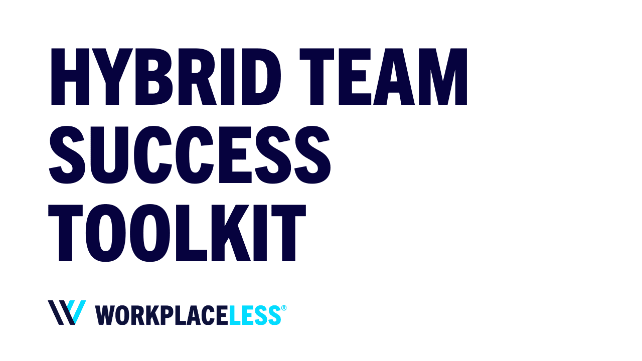 Hybrid Team Success and Remote Work Toolkit from Workplaceless